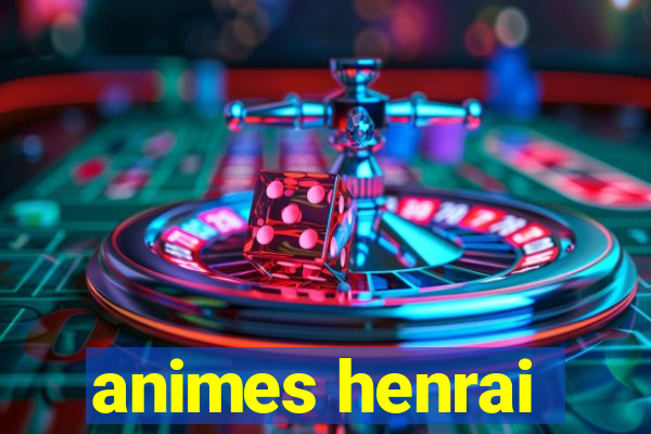 animes henrai